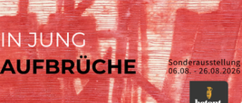 Auftakt Sonderausstelung: In Jung – Aufbrüche