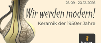 Vernissage z. Sonderausstellung: Wir werden modern! Keramik der 1950er Jahre